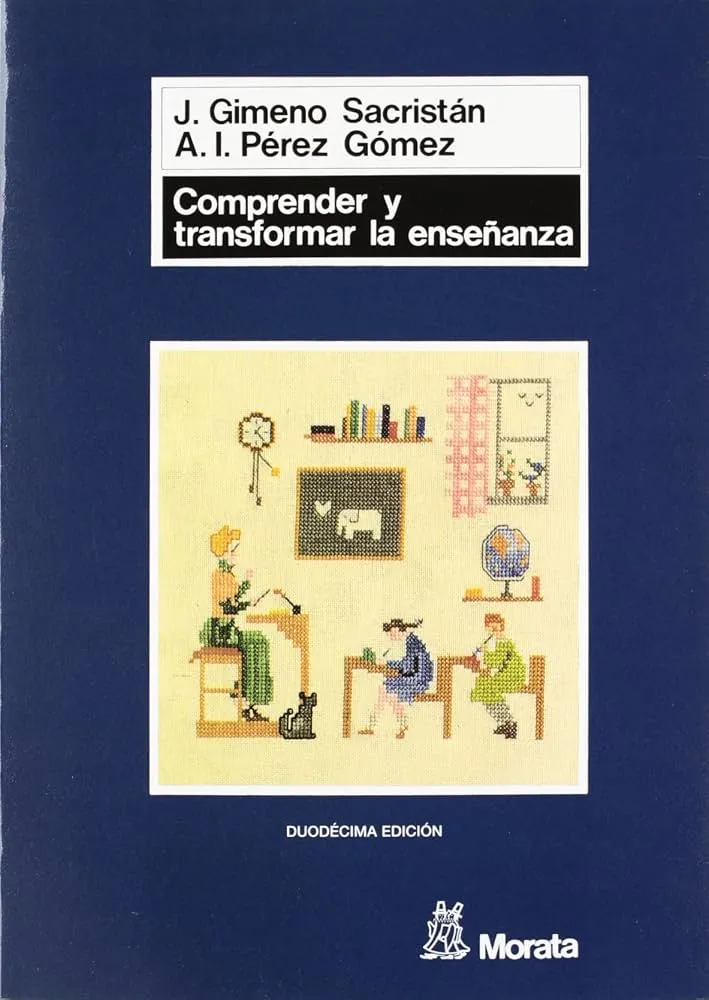 Gimeno Sacristán, J. y Pérez Gómez, A. I. 1992. Comprender y transformar la enseñanza. Madrid: Morata. ISBN: 8471123738. Enlace