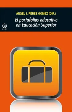 Ángel I Pérez Gómez 2016. El portafolios educativo en Educación Superior. Madrid: Akal. Enlace