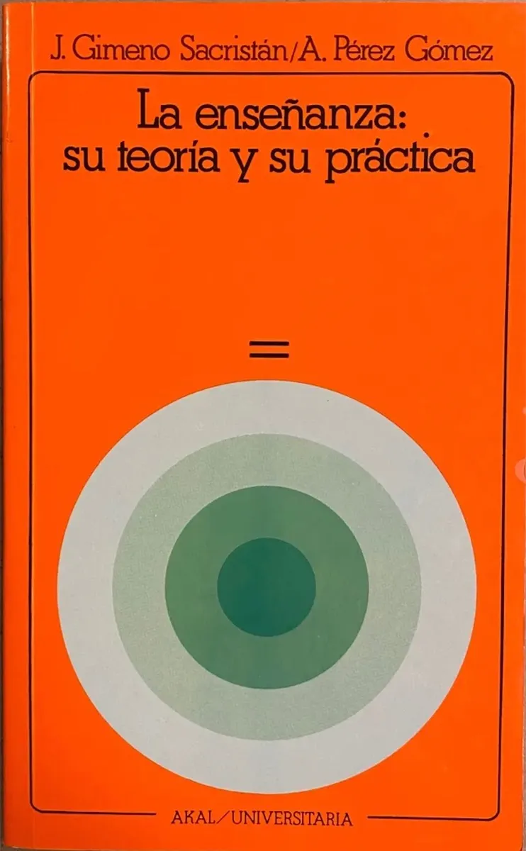 Gimeno Sacristán, J. y Pérez Gómez, A. I. 1985. La enseñanza su teoría y su práctica. Madrid: Akal. ISBN: 8471124319. Enlace